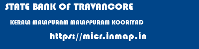 STATE BANK OF TRAVANCORE  KERALA MALAPURAM MALAPPURAM KOORIYAD  micr code
